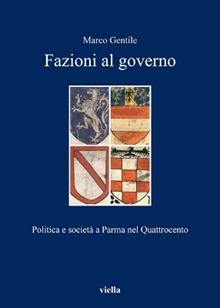 Fazioni al governo. Politica e società a Parma nel Quattrocento