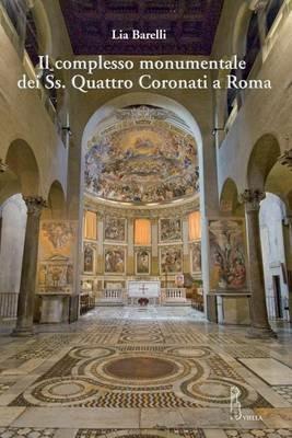 Il complesso monumentale del Ss. Quattro Coronati a Roma - Lia Barelli - copertina