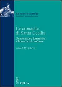 Le cronache di Santa Cecilia. Un monastero femminile a Roma in età moderna