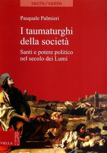 I taumaturghi della società. Santi e potere politico nel secolo dei lumi - Pasquale Palmieri - copertina