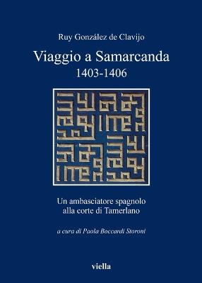 Viaggio a Samarcanda 1403-1406. Un ambasciatore spagnolo alla corte di Tamerlano - Ruy González de Clavijo - copertina
