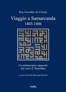 Viaggio a Samarcanda 1403-1406. Un ambasciatore spagnolo alla corte di Tamerlano