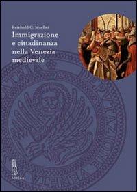 Immigrazione e cittadinanza nella Venezia medievale - Reinhold C. Mueller - copertina