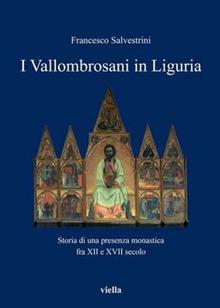 I vallombrosiani in Liguria. Storia di una presenza monastica fra XII e XVII secolo