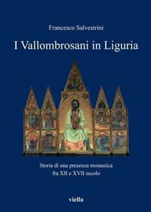 I vallombrosiani in Liguria. Storia di una presenza monastica fra XII e XVII secolo