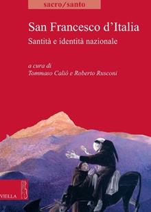 San Francesco d'Italia. Santità e identità nazionale nel primo Novecento