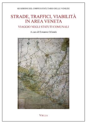 Strade, traffici, viabilità in area veneta. Viaggio negli statuti comunali - copertina