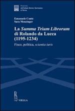 La «Summa trium librorum» di Rolando da Lucca (1195-1234). Fisco, politica, scientia iuris