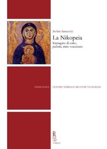 La Nikopeia. Immagine di culto, «palladio», mito veneziano