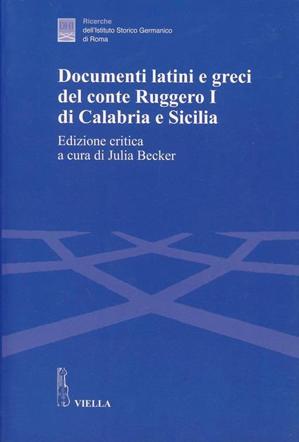 Documenti latini e greci del conte Ruggero I di Calabria e Sicilia. Ediz. critica - copertina