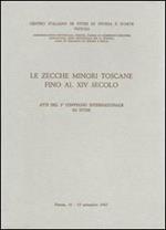 Le zecche minori toscane fino al XIV secolo. Atti del 3° Convegno internazionale di studi (Pistoia, 16-19 settembre 1967)