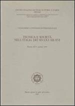 Tecnica e società nell'Italia dei secoli XII-XVI. Atti del 11° Convegno internazionale di studi (Pistoia, 28-31 ottobre 1984)