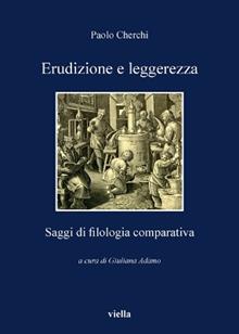 Erudizione e leggerezza. Saggi di filologia comparativa