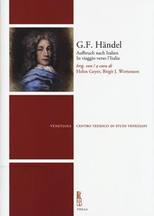 G. F. Händel. Aufbruch nach Italien­In viaggio verso l'Italia