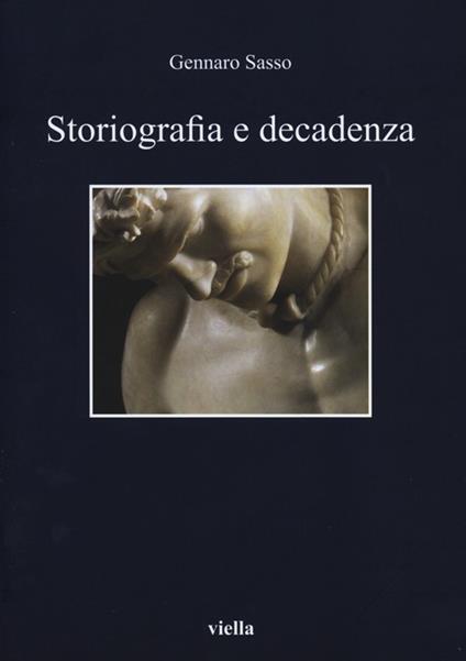 Storiografia e decadenza - Gennaro Sasso - copertina