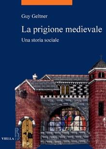 La prigione medievale. Una storia sociale