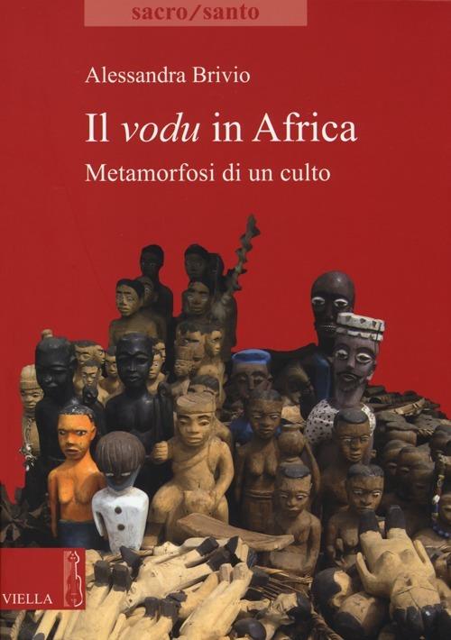 Il vodu in Africa. Metamorfosi di un culto - Alessandra Brivio - copertina