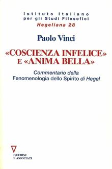 Coscienza infelice e «Anima bella». Una lettura della «Fenomenologia dello spirito» di Hegel