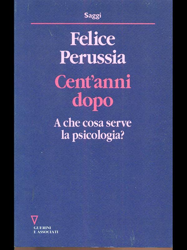 Cent'anni dopo. A che cosa serve la psicologia?