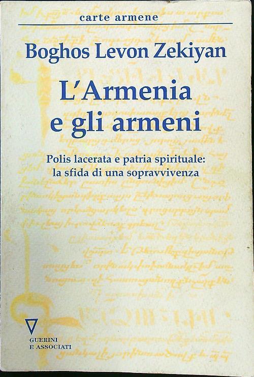 L' Armenia e gli armeni. Polis lacerata e patria spirituale: la sfida di una sopravvivenza