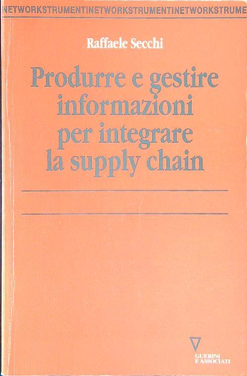 Produrre e gestire informazioni per integrare la supply chain