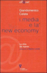 I media e la new economy. La sfida digitale - Giandomenico Celata - copertina