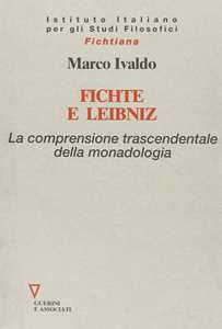 Libro Fichte e Leibniz. La comprensione trascendentale della monodologia Marco Ivaldo