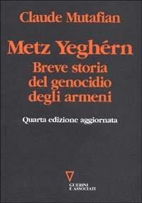 Metz Yeghérn. Breve storia del genocidio degli armeni - Claude Mutafian - copertina