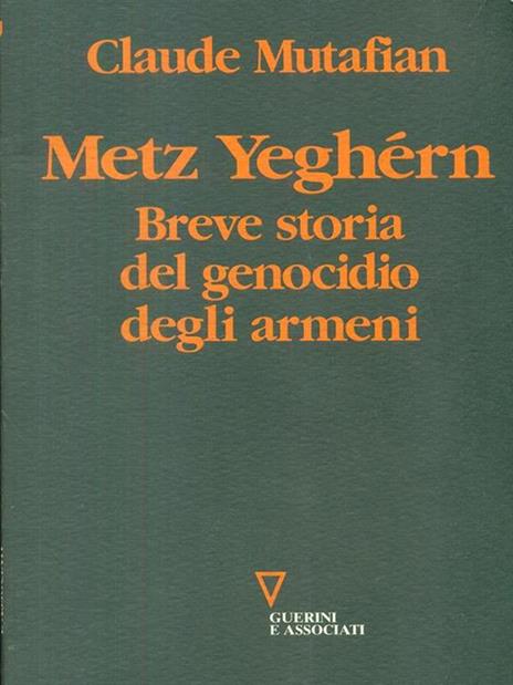 Metz Yeghérn. Breve storia del genocidio degli armeni - Claude Mutafian - 2