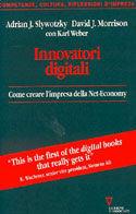 Innovatori digitali. Come creare l'impresa della net-economy