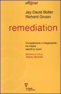 Remediation. Competizione e integrazione tra media vecchi e nuovi