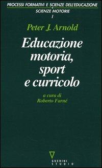 Educazione motoria, sport e curricolo - Peter J. Arnold - copertina