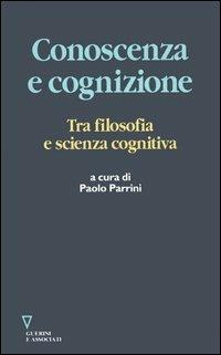 Conoscenza e cognizione. Tra filosofia e scienza cognitiva - copertina