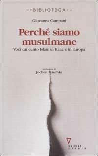 Perché siamo musulmane. Voci dai cento Islam in Italia e in Europa - Giovanna Campani - copertina