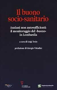 Il buono socio-sanitario. Anziani non autosufficienti: il monitoraggio del «buono» in Lombardia