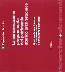 La conservazione programmata del patrimonio storico-architettonico. Linee guida per il piano di manutenzione e consuntivo scientifico