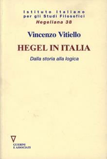 Hegel in Italia. Dalla storia alla logica