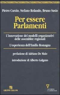 Per essere Parlamenti. L'innovazione dei modelli organizzativi delle assemblee regionali. L'esperienza dell'Emilia Romagna