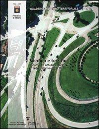 Quaderni del piano territoriale. Vol. 21: Mobilità e territorio. Dinamiche attuali e obiettivi di integrazione del PTCP