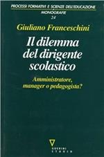 Il dilemma del dirigente scolastico. Amministratore, manager o pedagogista?