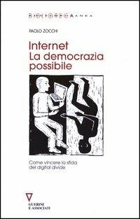 Internet. La democrazia possibile. Come vincere la sfida del digital divide - Paolo Zocchi - copertina
