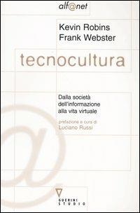 Tecnocultura. Dalla società dell'informazione alla vita virtuale
