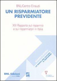 Un risparmiatore previdente. 21° Rapporto sul risparmio e sui risparmiatori in Italia - copertina