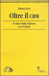 Oltre il CRM. Il valore della relazione con il cliente