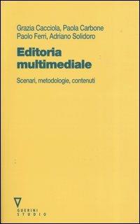 Editoria multimediale. Scenari, metodologie, contenuti - copertina