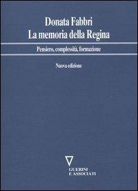 La memoria della regina. Pensiero, complessità, formazione