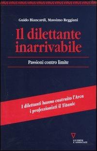 Il dilettante inarrivabile. Passioni contro limite