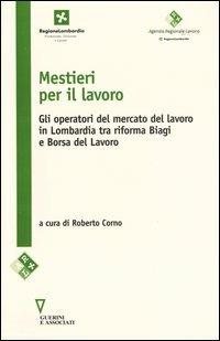 Mestieri per il lavoro. Gli operatori del mercato del lavoro in Lombardia tra riforma Biagi e Borsa del lavoro - copertina