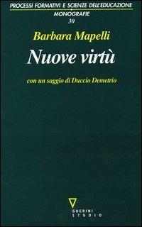 Nuove virtù. Percorsi di filosofia dell'educazione