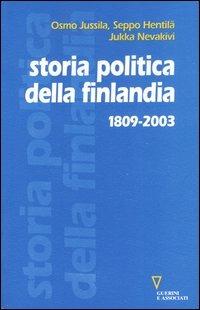 Storia politica della Finlandia 1809-2003 - Osmo Jussila,Seppo Hentilä,Jukka Nevakivi - copertina